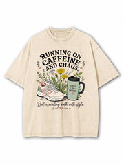Running on Caffeine And Chaos Washed T-Shirt