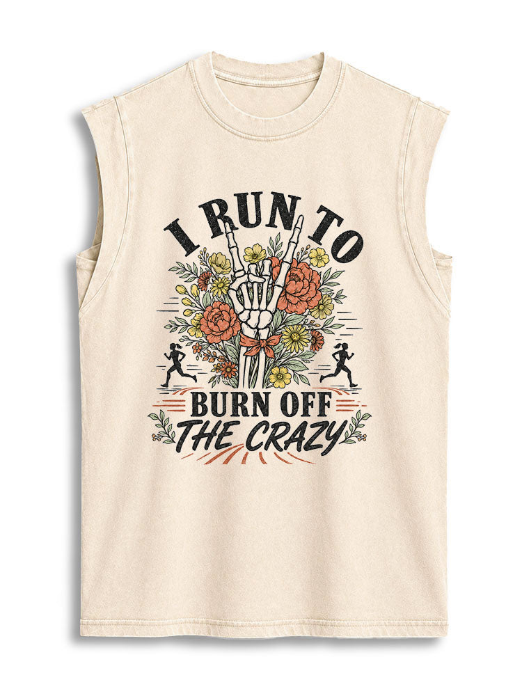 I RUN TO BURN OFF THE CRAZY Vintage Washed Cotton Tank Top