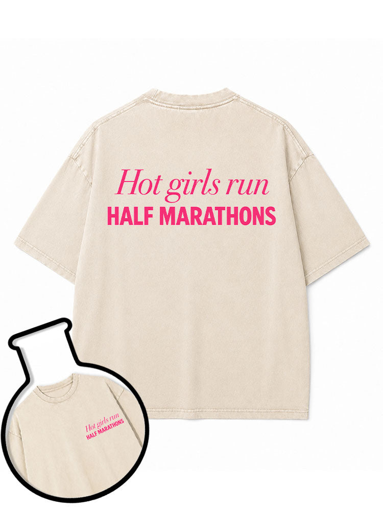 Hot girls run HALF MARATHONS Washed T-Shirt