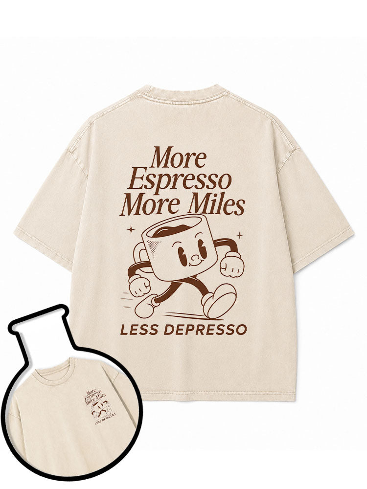 More Espresso More Miles LESS DEPRESSO Washed T-Shirt