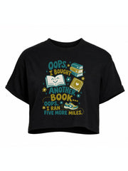 OOPS I BOUGHT ANOTHER BOOK OOPS I RAN FIVE MORE MILES Crop Tops