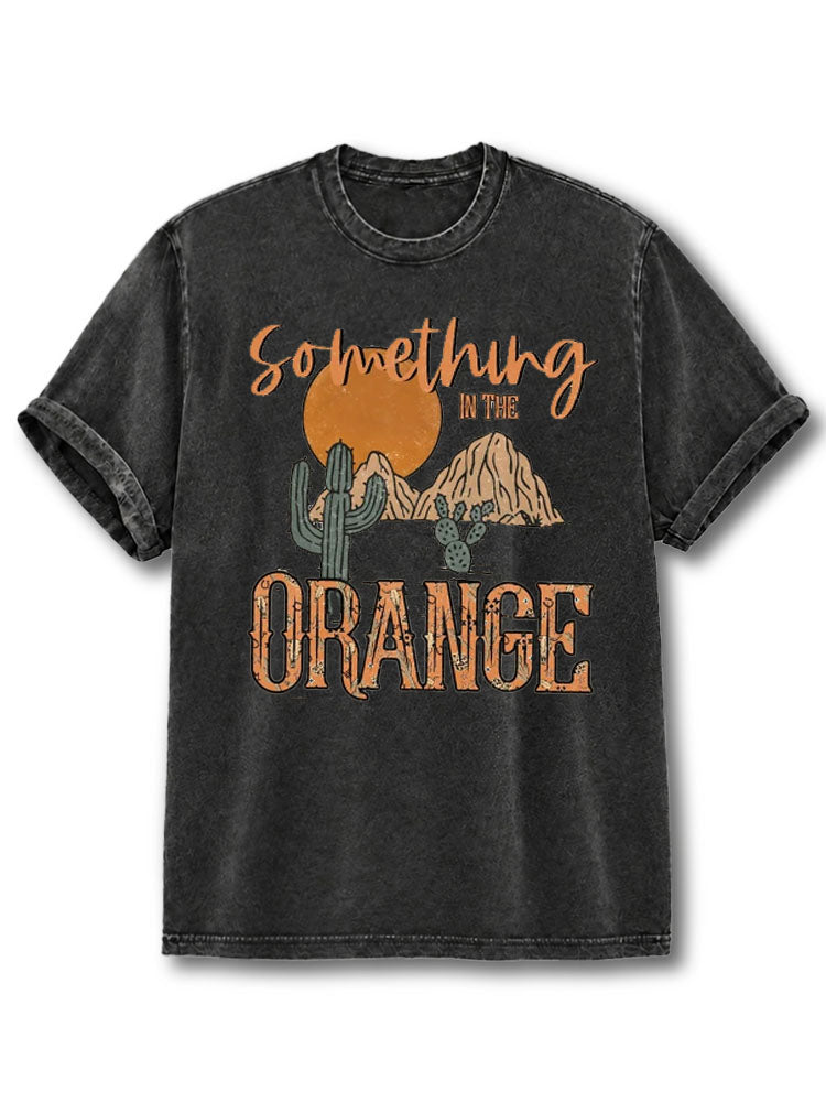 Something In The Orange Washed T-Shirt