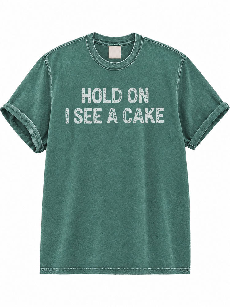 Hold On I See A Cake Washed T-Shirt