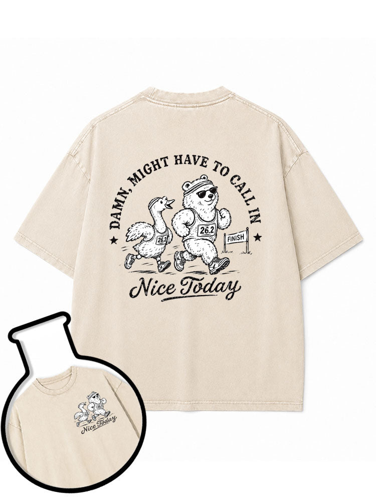 Might Have To Call In Nice Today Washed T-Shirt