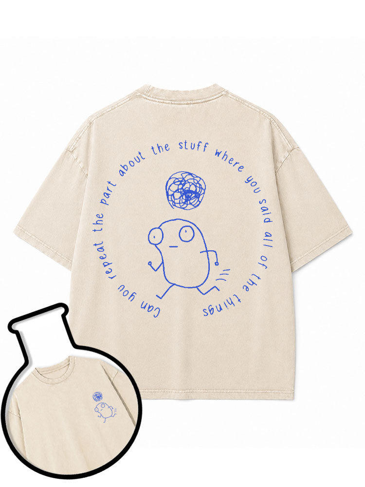 Can you repeat the part about the stuff where you said all of the things Washed T-Shirt