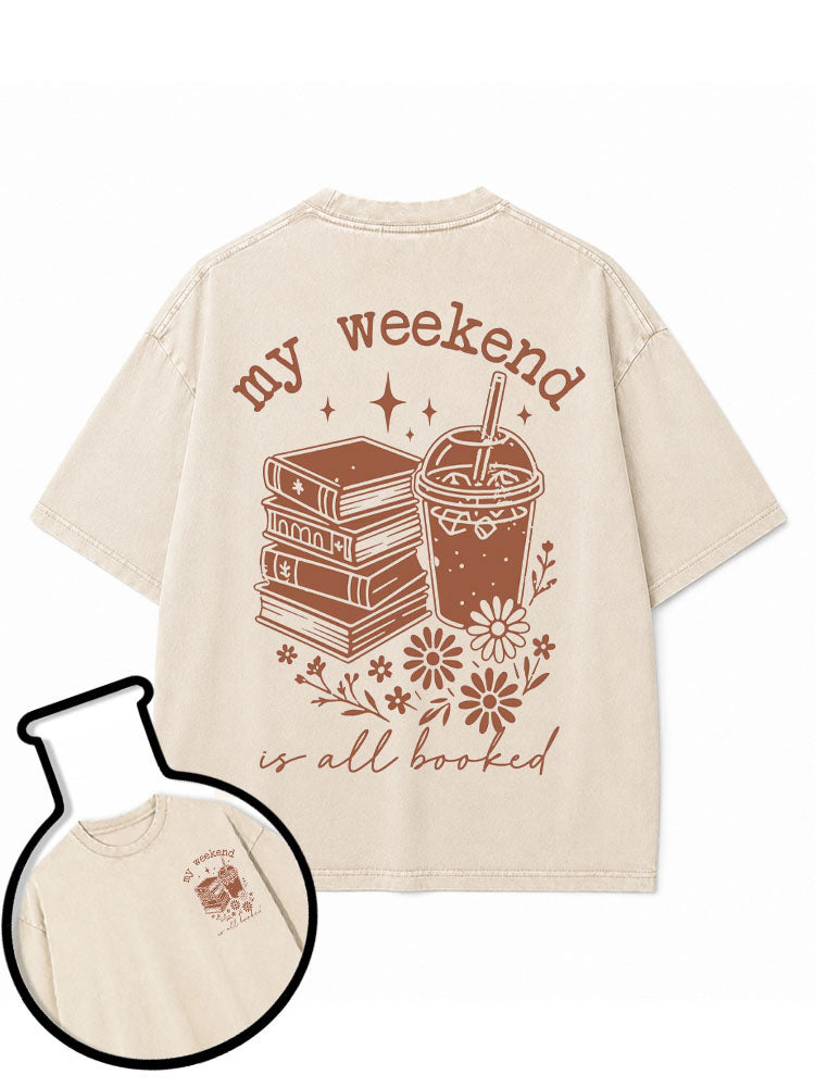 MY WEEKEND IS ALL BOOKED Washed T-Shirt
