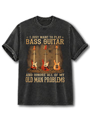 I Just Want To Play Bass Guitar Washed T-Shirt
