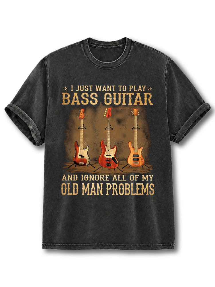 I Just Want To Play Bass Guitar Washed T-Shirt