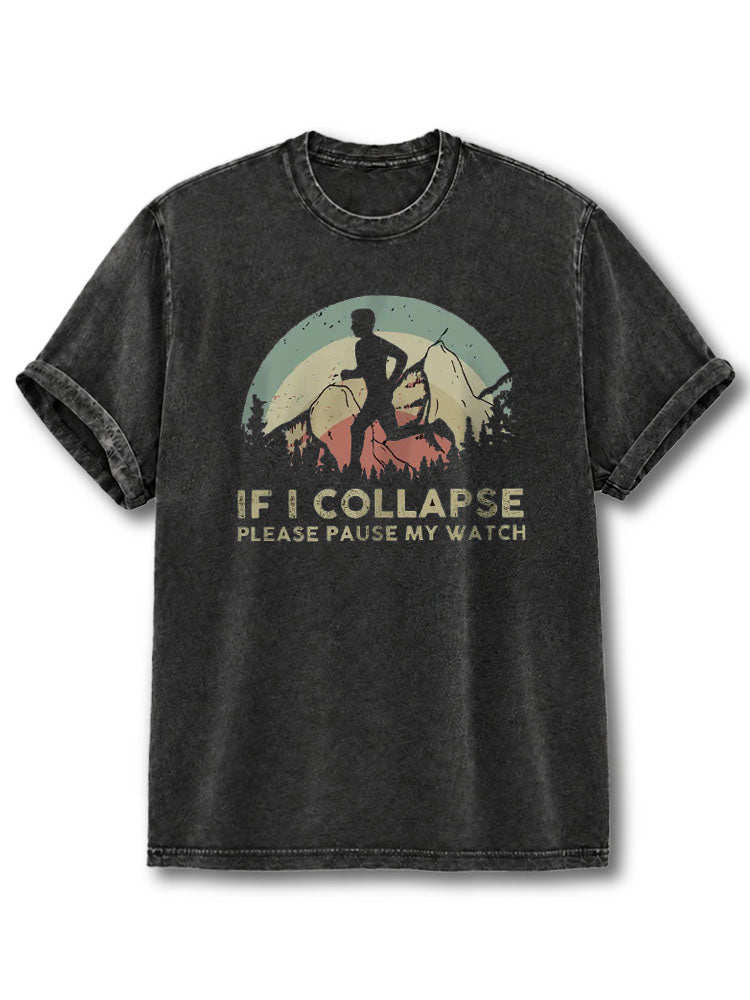 If I collapse Please Pause my Watch Washed T-Shirt