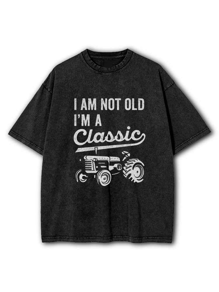 I'm Not Old I'm A Classic Tractor Washed T-Shirt