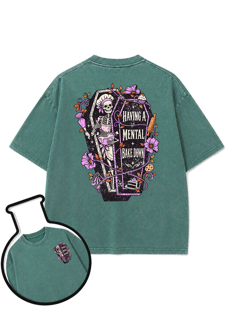 HAVING A MENTAL BAKE DOWN Washed T-Shirt