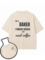 I'M A BAKER I KNEAD DOUGH AND I need coffee Washed T-Shirt