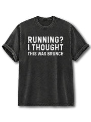 I Thought This Was Brunch Washed T-Shirt