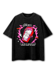 TAURUS IT'S ME AND MY UNHEALTHY SLEEP SCHEDULE AGAINST THE WORLD Washed T-Shirt