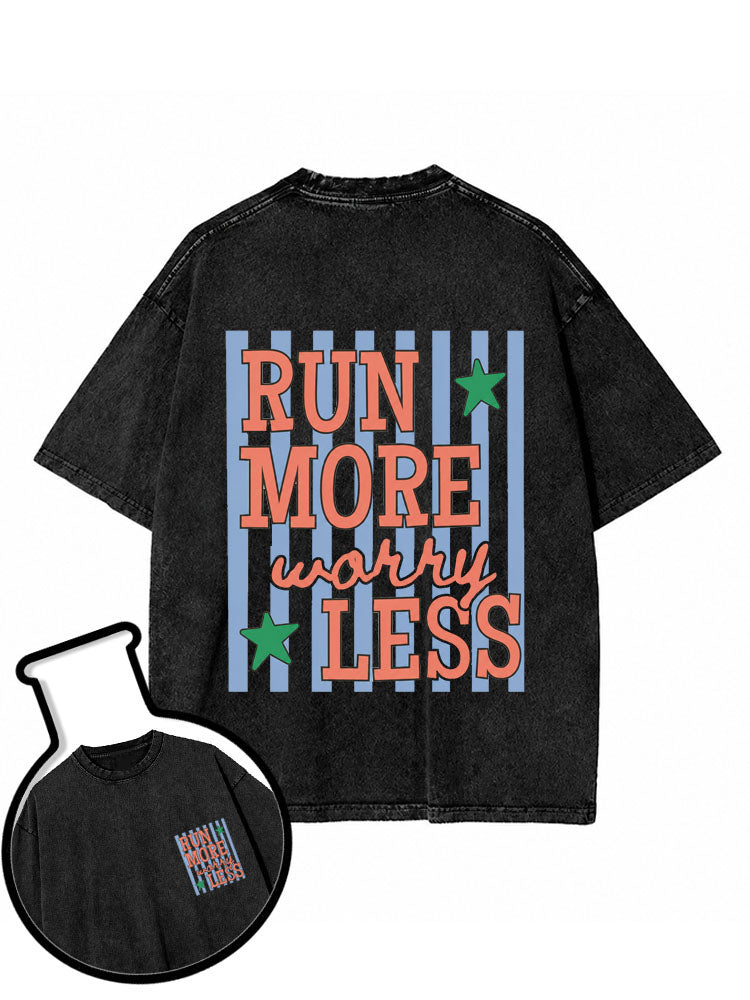 Run More Worry Less Washed T-Shirt