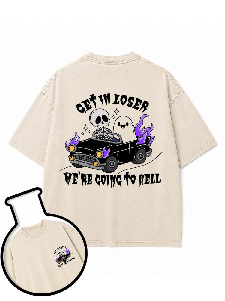 Get In Loser We're Going to Hell Washed T-Shirt