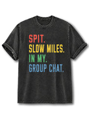 Spit Slow Miles In My Group Chat Washed T-Shirt