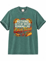 Nothing Gets My Motor Running Like Spicy Tacos Washed T-Shirt