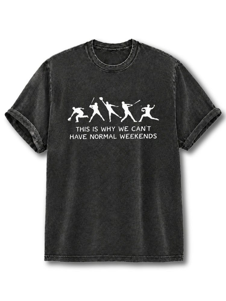 This is Why We Can't Have Normal Weekends Washed T-Shirt