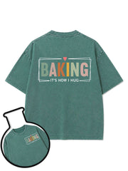 Bakery It's How I Hug Washed T-Shirt