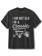 I'm Not Old I'm A Classic Tractor Washed T-Shirt