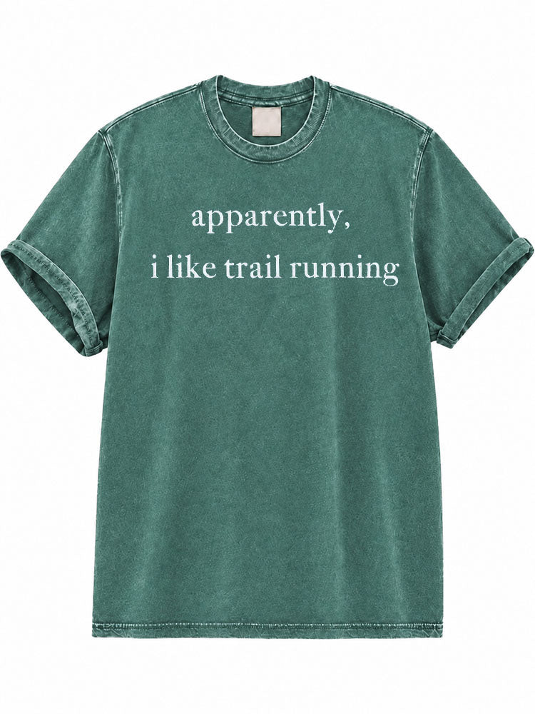 Apparently, I Like Trail Running Washed T-Shirt