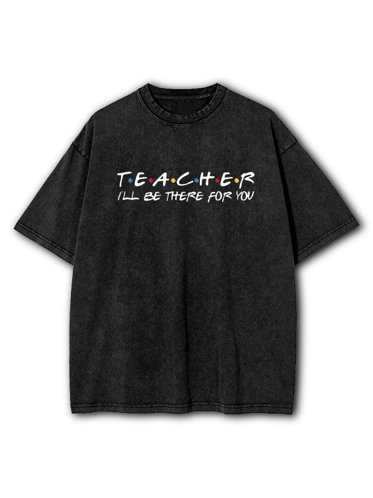 I'll Be There For You Washed T-Shirt