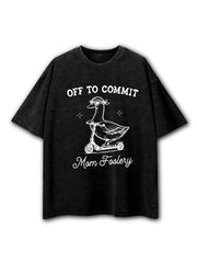 Off To Commit Mom Foolery Washed T-Shirt