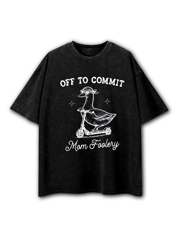 Off To Commit Mom Foolery Washed T-Shirt