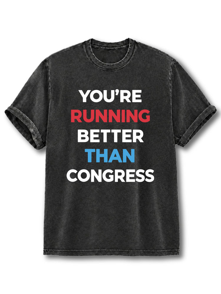 You're Running Better Than Congress Washed T-Shirt