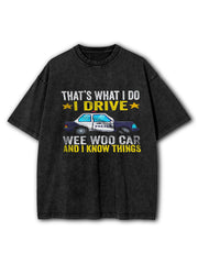 I Drive Wee-Woo Car Washed T-Shirt