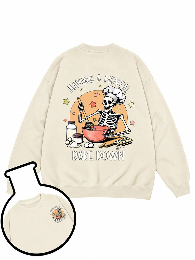 Having A Mental Bake Down Sweatshirt