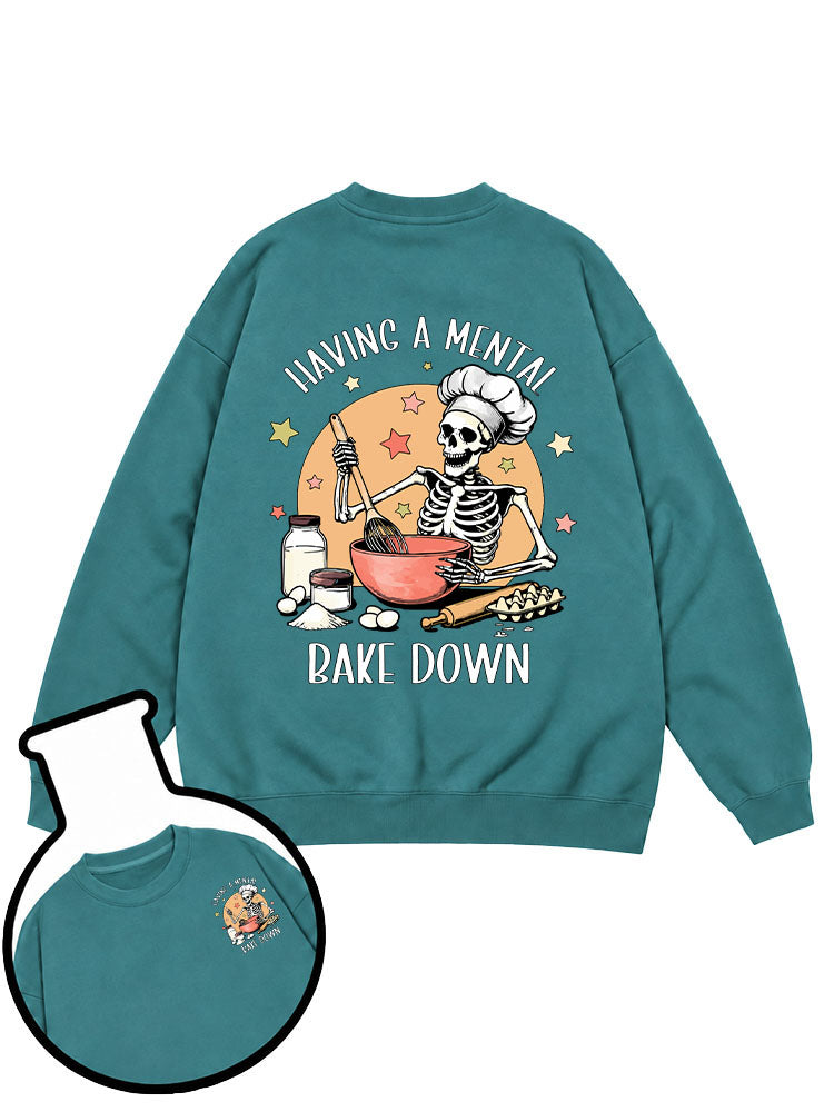 Having A Mental Bake Down Sweatshirt