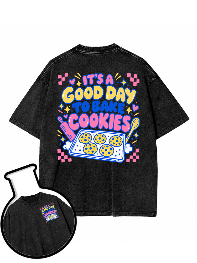 IT'S A GOOD DAY TO BAKE COOKIES Washed T-Shirt