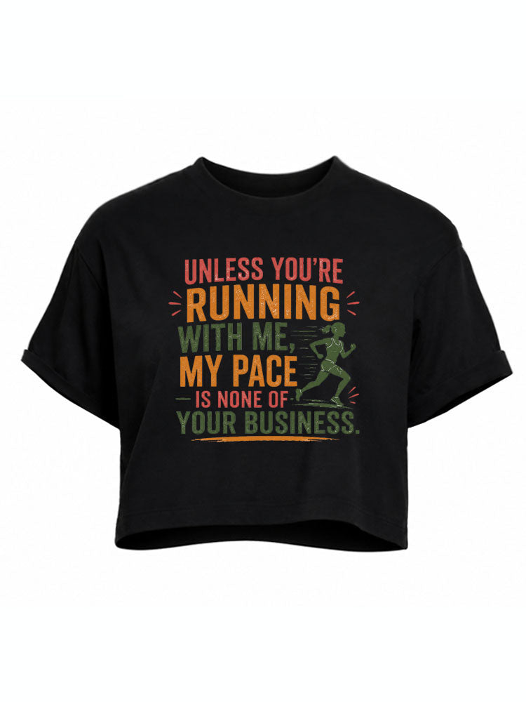 My Pace is None Of Your Business Crop Tops