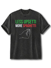 Less Upsetti More Spaghetti Washed T-Shirt