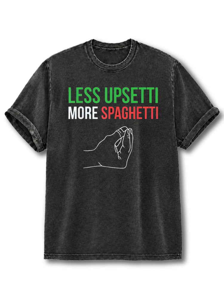 Less Upsetti More Spaghetti Washed T-Shirt