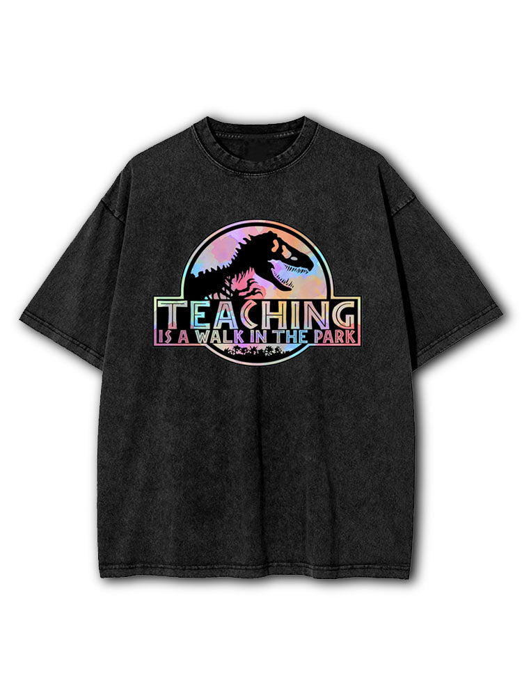 Teaching is a Walk in the Park Washed T-Shirt