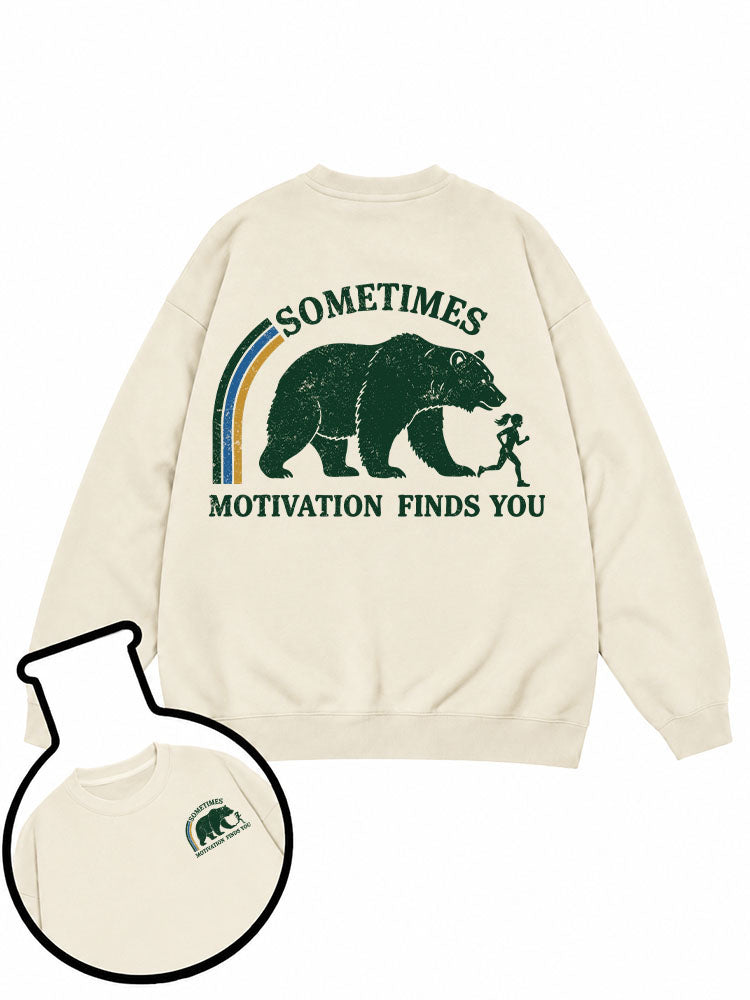 Sometimes Motivation Finds You Sweatshirt