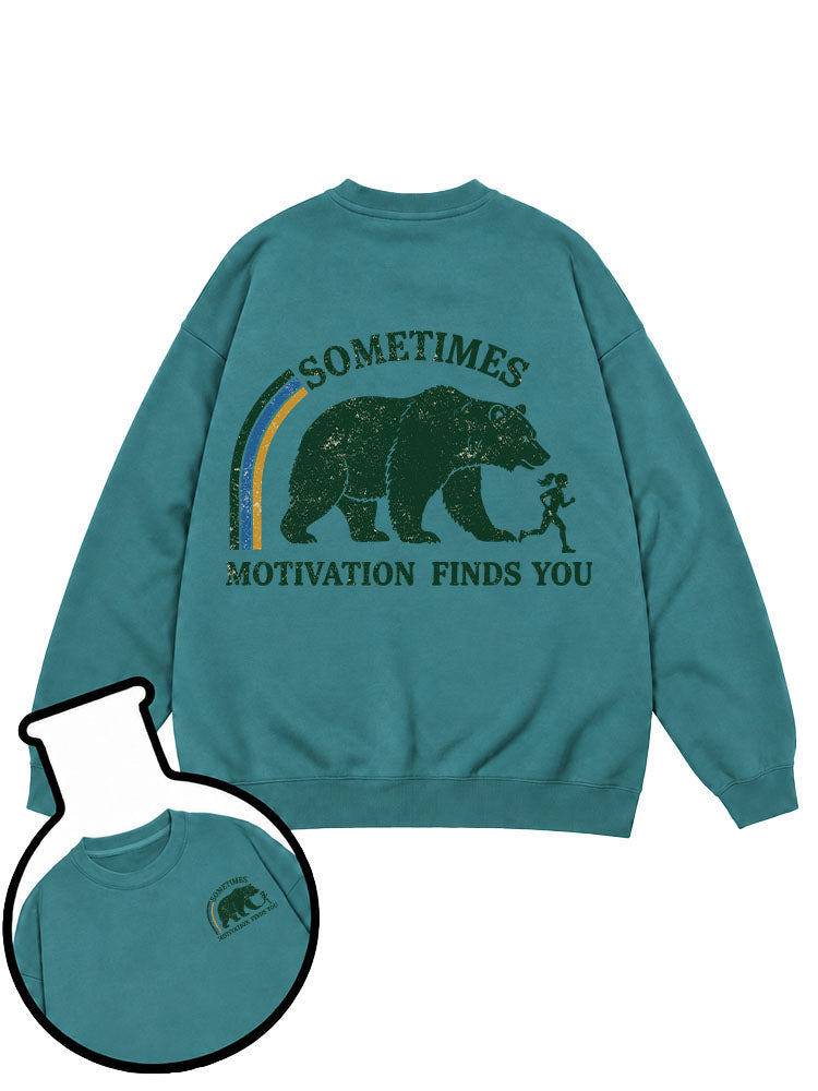 Sometimes Motivation Finds You Sweatshirt