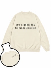 It's A Good Day To Make Cookies Sweatshirt