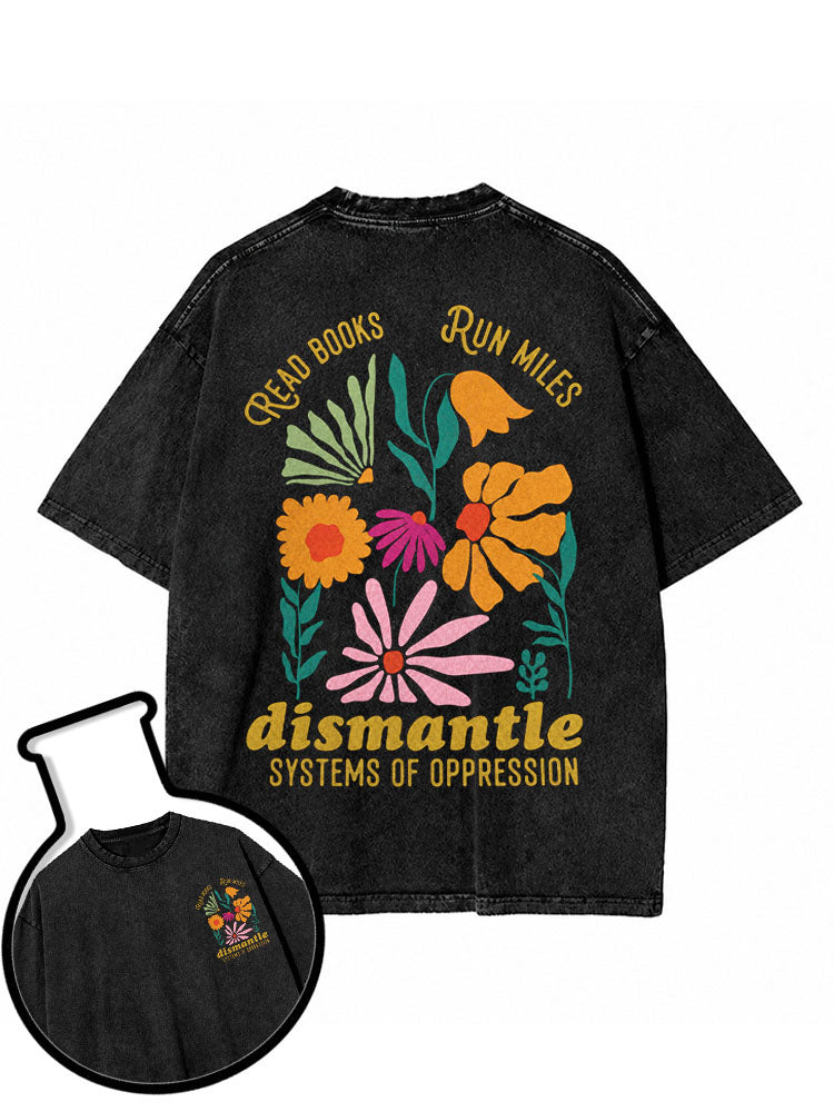 READ BOOKS RUN MILES dismantle SYSTEMS OF OPPRESSION Washed T-Shirt