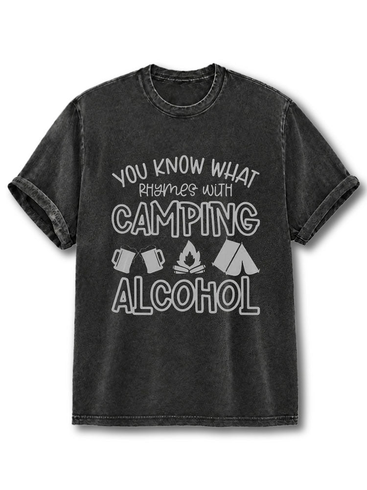 YOU KNOW WHAT RHYMES WITH CAMPING? ALCOHOL Washed T-Shirt