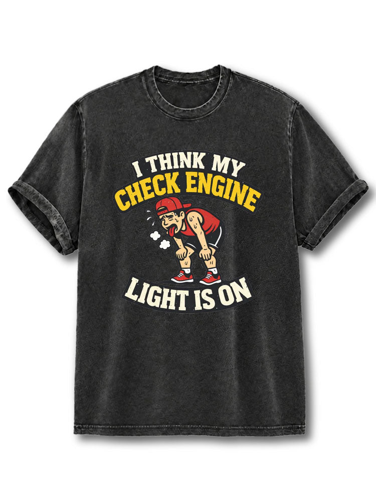 I Think My Check Engine Light is ON Washed T-Shirt