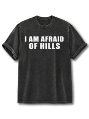 I'm Afraid of Hills Washed T-Shirt