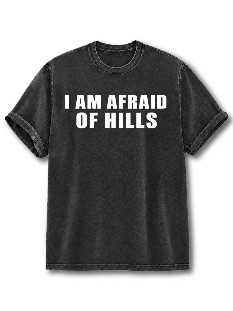I'm Afraid of Hills Washed T-Shirt