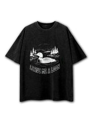 Leave Me A Loon Washed T-Shirt