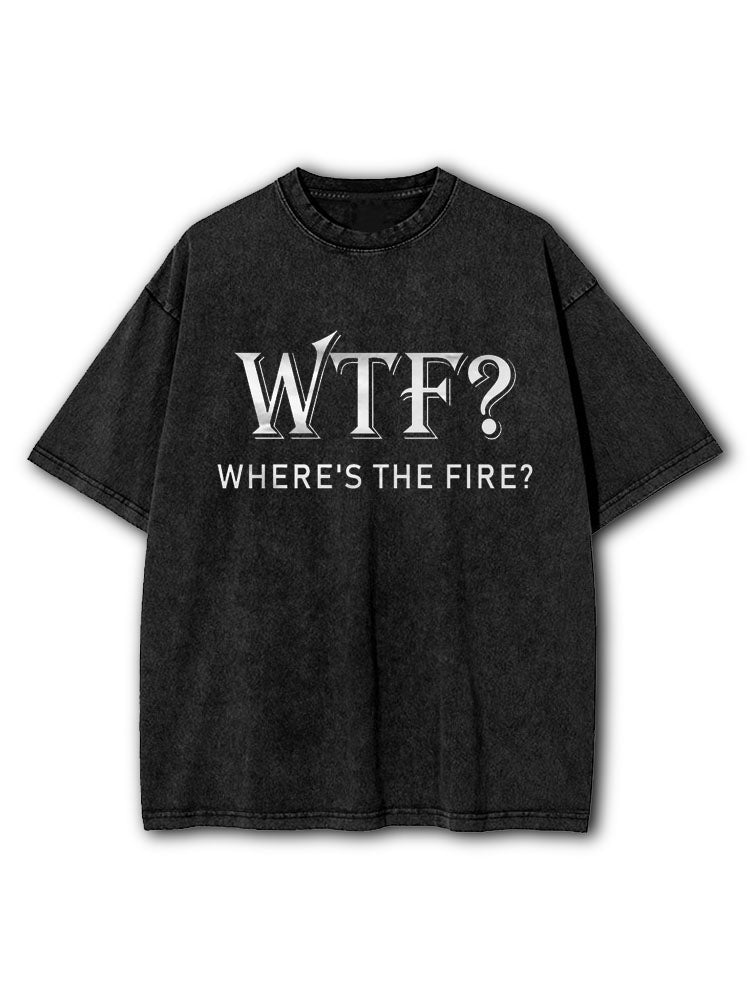 Where's The Fire Washed T-Shirt