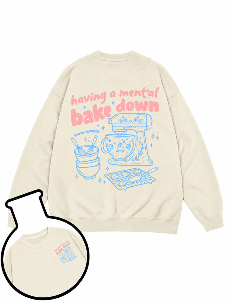Having A Mental Bake Down Sweatshirt