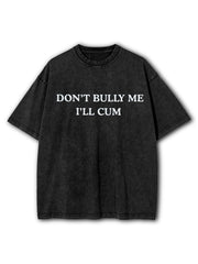 Don't Bully Me Washed T-Shirt